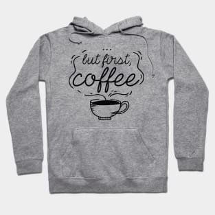 …But First, Coffee Hoodie